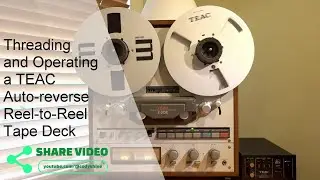 Threading and Understanding How a TEAC X-10R/X-20R Reel to Reel Works
