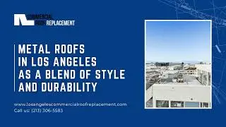 Metal Roofs in Los Angeles as a Blend of Style and Durability
