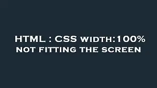 HTML : CSS width:100% not fitting the screen