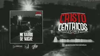 Cristocéntricos Familia - Mi Barrio de Noche Ft El Jota (Audio Oficial)