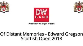 Of Distant Memories (Edward Gregson) - Pemberton Old Wigan DW Band