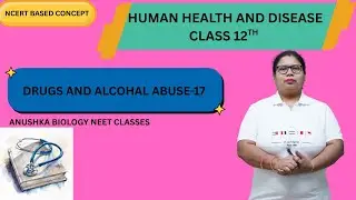 HUMAN HEALTH AND DISEASE CLASS -12th(DRUGS AND ALCOHAL ABUSE)