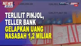 [LIVE NEWS FLASH] TERLILIT PINJOL, TELLER BANK GELAPKAN UANG NASABAH 1,2 MILIAR RUPIAH