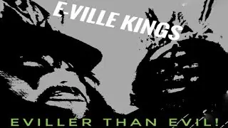 E-ville KINGS Eviler than evil!