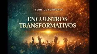 Serie: Encuentros Transformativos | Tema: Saulo