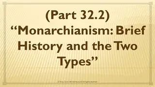 &ldquo;Monarchianism: Brief History and the Two Types&rdquo;