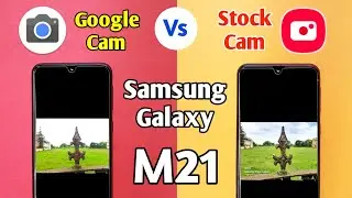 Samsung Galaxy M21 - Google Cam Vs Stock Cam Comparison | Should You Install Google Camera??
