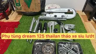 Phụ tùng dream 125 thailan tháo xe siu lướt 0339989677