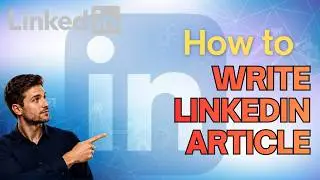 How to Write an Article on LinkedIn (Step-by-Step Guide)