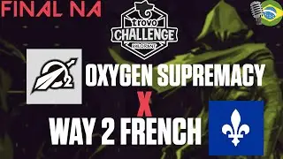 Oxygen Supremacy X Way2French | Trovo Challenge Final | Narra&ccedil;&atilde;o PT-BR