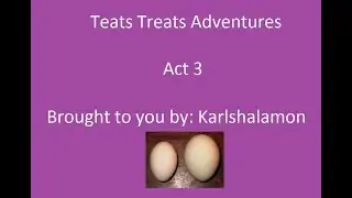 CSGO : Teats Treats Adventures Act 3