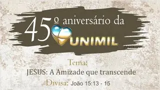 45&ordm; anivers&aacute;rio da UNIMIL