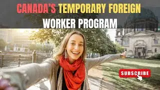 Canada&rsquo;s Temporary Foreign Worker Program | What You Need to Know