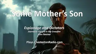 Some Mother's Son &ndash; A BBC Radio Thriller Classic | John Fletcher | Chesterton Radio Mystery Series