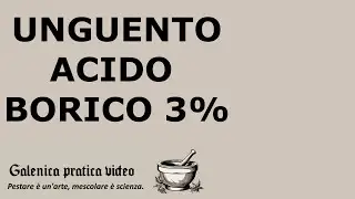 ACIDO BORICO UNGUENTO al 3% galenica pratica video corsi laboratorio farmacia
