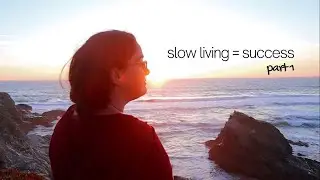 why slowing down will make you more successful (no, really!) | slow living is smart living Part 1