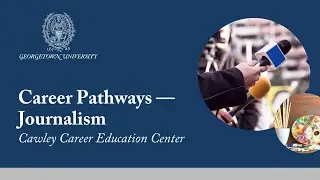Career Pathways Week Three&mdash;Journalism