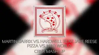 Martin Garrix vs. Hardwell feat. Jake Reese - Pizza vs. Mad World (CBNX Mash-Up)