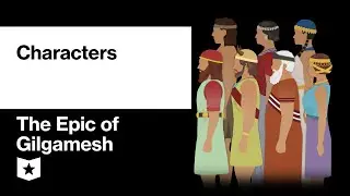 The Epic of Gilgamesh by S&icirc;n-lēqi-unninni | Characters