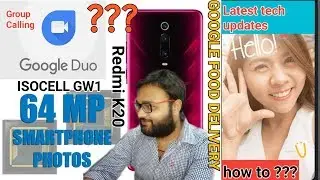 #RedmiK20 ,64mp Samsung Isocell Bright GW1,Google duo,Google food delivery