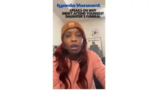 Was Iyanla Vanzant WRONG for NOT Attending Youngest Daughter’s Funeral???
