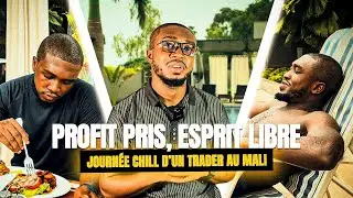 Profit Pris, Esprit Libre 💸 | Journ&eacute;e chill d&rsquo;un trader au Mali