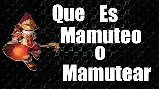 Que Es Mamutear o Que Es El Mamuteo? Explicacion y Origen