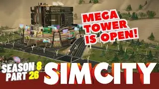 SimCity Let's Play! | Наша мегабашня введена в эксплуатацию! | 8 сезон | Часть 26