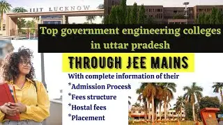 Top 10 Engineering colleges in up  | Through JEE Mains | Government Engineering colleges | 2021