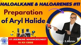 PREPARATION OF ARYL HALIDE I HALOALKANE & HALOARENES I ALKYL HALIDE & ARYL HALIDE 