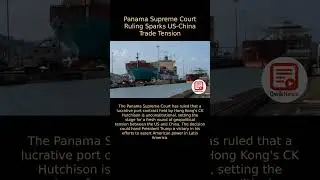US-China Trade Tension Escalates as Panama Supreme Court Ruling Sparks Controversy