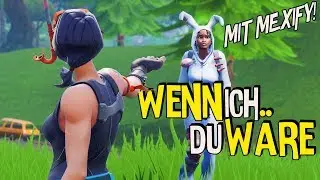WENN ICH DU WÄRE mit Mexify | Fortnite Battle Royale