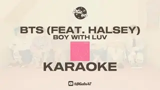 BTS (FEAT. HALSEY) - BOY WITH LUV - KARAOKE