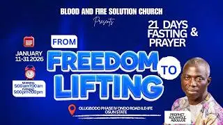 DAY 18 OF 21 DAYS FASTING AND PRAYER // THEME : FROM FREEDOM TO LIFTING (MORNING SESSION )