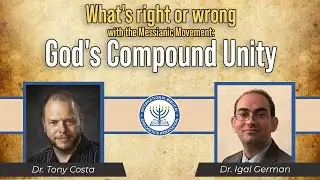 What's right or wrong with the Messianic Movement: God's Compound Unity