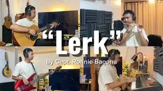 &ldquo;LERK&rdquo; by Ronnie Bagona ft. Aj bagona - Cuyunon Song