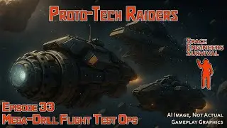 Proto-Tech Raiders Ep 33 | Mega-Drill Test & Light Destroyer First Flight!