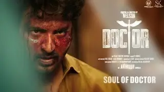 Doctor-Soul Of Doctor Video | Sivakarthikeyan | anirudh ravichander | Nelson Dilipkumar | Vinay Rai