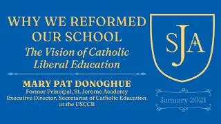 Why We Reformed Our School: The Vision of Catholic Liberal Education | Mary Pat Donoghue