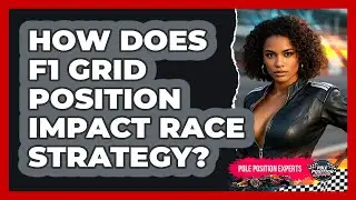 How Does F1 Grid Position Impact Race Strategy? - Pole Position Experts