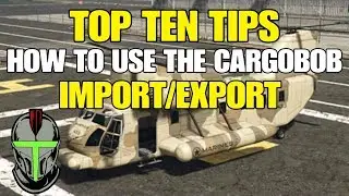 ДЕСЯТЬ ЛУЧШИХ СОВЕТОВ ПО ИСПОЛЬЗОВАНИЮ CARGOBOB ДЛЯ ИМПОРТА/ЭКСПОРТА В GTA ONLINE!!!