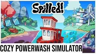 What is Spilled? A Cozy PowerWash Simulator Explained