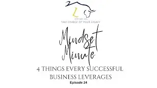 Mindset Minute #24: 4 Things Every Successful Business Leverages