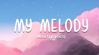 Moorty - My Melody (Lyrics) [7clouds Release]