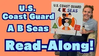 U.S. COAST GUARD A B SEAS | READ-ALONG with Audrey! | Children's Book Read Aloud | Audrey Gaynier