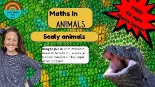 Maths in Animals 3 - Scaly animals