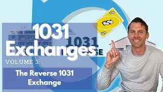 1031 Exchanges Volume 4: The Reverse Exchange