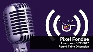 Pixel Fondue Round Table 5-22-2017