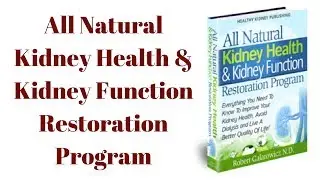 All Natural Kidney Health And Kidney Function Restoration Program reviews