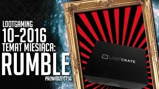 LootGaming - Rumble (październik 2016)